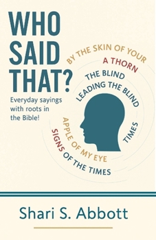Who Said That? : Everyday Sayings with Roots in the Bible