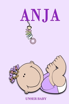 Anja unser Baby: Notizbuch/Tagebuch für Eltern/Babybuch/6*9"entspricht DIN A5/120 Seiten/halb leer, halb liniert (German Edition)