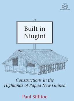 Hardcover Built in Niugini: Constructions in the Highlands of Papua New Guinea Book