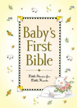 Hardcover Baby's First Bible: Little Stories for Little Hearts Book