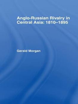 Paperback Anglo-Russian Rivalry in Central Asia 1810-1895 Book