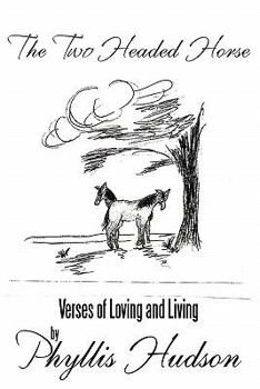 Paperback The Two Headed Horse: Verses of Loving and Living Book