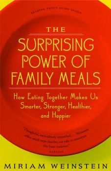 Paperback The Surprising Power of Family Meals: How Eating Together Makes Us Smarter, Stronger, Healthier and Happier Book
