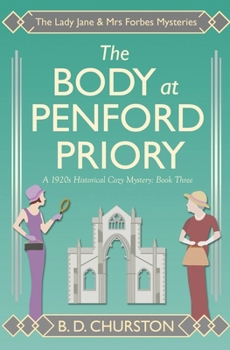 The Body at Penford Priory (The Lady Jane and Mrs Forbes Mysteries)