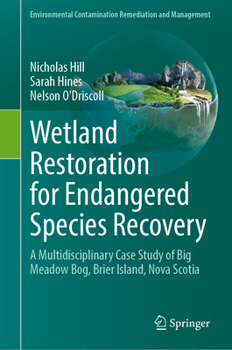 Hardcover Wetland Restoration for Endangered Species Recovery: A Multidisciplinary Case Study of Big Meadow Bog, Brier Island, Nova Scotia Book