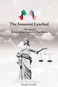 Paperback The Innocent Lynched: The Story of Eleven Italians Lynched in New Orleans Book