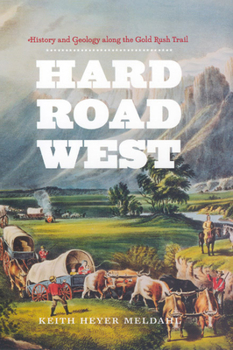 Paperback Hard Road West: History and Geology Along the Gold Rush Trail Book