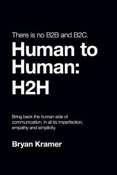 Paperback There Is No B2B or B2c: It's Human to Human #H2h Book