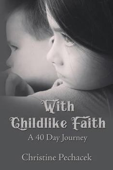 Paperback With Childlike Faith: A 40 Day Journey Book