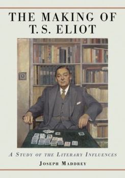 Paperback The Making of T.S. Eliot: A Study of the Literary Influences Book