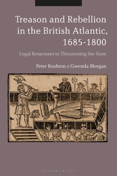 Paperback Treason and Rebellion in the British Atlantic, 1685-1800: Legal Responses to Threatening the State Book