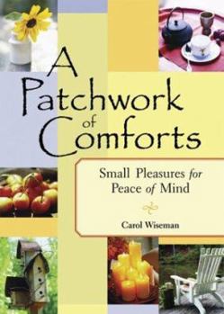 Paperback A Patchwork of Comforts: Small Pleasures for Peace of Mind Book