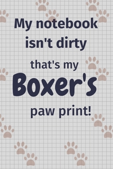 My notebook isn't dirty that's my Boxer's paw print!: For Boxer Dog Fans