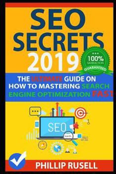 Paperback Seo Secrets 2019: The Ultimate Guide on How to Mastering Search Engine Optimization Fast! Book