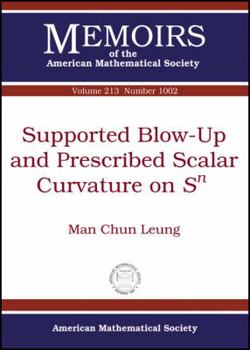 Paperback Supported Blow-Up and Prescribed Scalar Curvature on Sn (Memoirs of the American Mathematical Society, September 2011) Book