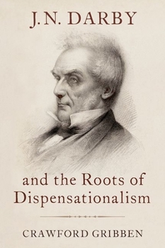 J N Darby and the Birth of Dispensationalism