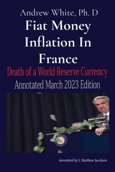 Paperback Fiat Money Inflation In France: Death of a World Reserve Currency Annotated March 2023 Edition Book