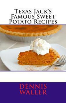 Paperback Texas Jack's Famous Sweet Potato Recipes Book