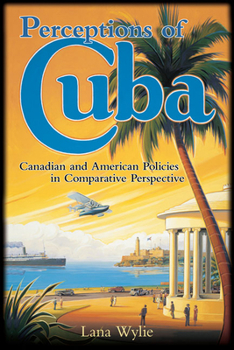 Paperback Perceptions of Cuba: Canadian and American Policies in Comparative Perspective Book