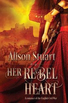 Paperback Her Rebel Heart: A romance of the English Civil War Book