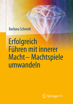 Hardcover Erfolgreich Führen Mit Innerer Macht - Machtspiele Umwandeln [German] Book