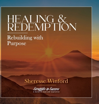 Healing & Redemption: Rebuilding with Purpose (Struggles to Success)