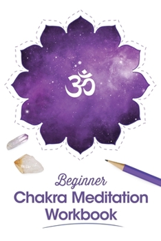 Paperback Beginner Chakra Meditation Workbook: Guide to balance energy chakras with Yoga, Crystals, Journaling & Mindful Coloring Book