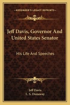 Paperback Jeff Davis, Governor and United States Senator: His Life and Speeches Book