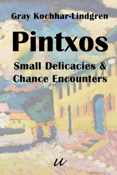 Paperback Pintxos: Small Delicacies & Chance Encounters Book