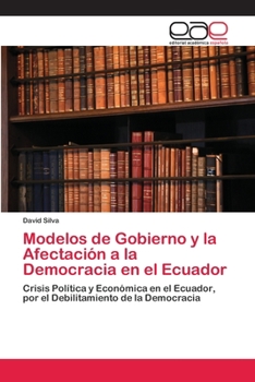 Paperback Modelos de Gobierno y la Afectación a la Democracia en el Ecuador [Spanish] Book
