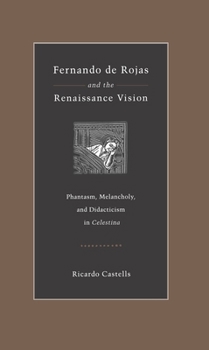 Paperback Fernando de Rojas and the Renaissance Vision: Phantasm, Melancholy, and Didacticism in "Celestina" Book