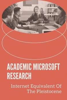 Paperback Academic Microsoft Research: Internet Equivalent Of The Pleistocene: Microsoft Research Cambridge Book