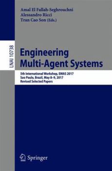 Paperback Engineering Multi-Agent Systems: 5th International Workshop, Emas 2017, Sao Paulo, Brazil, May 8-9, 2017, Revised Selected Papers Book