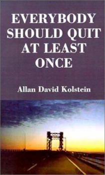 Paperback Everybody Should Quit at Least Once Book