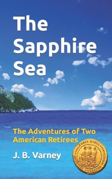 Paperback The Sapphire Sea: The Incredible Adventures of Two American Retirees Book
