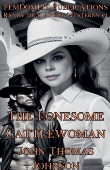 The Lonesome Cattlewoman (Randy Dick Adult Westerns)