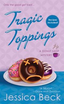 Mass Market Paperback Tragic Toppings: A Donut Shop Mystery Book