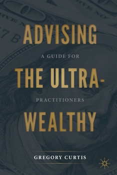 Paperback Advising the Ultra-Wealthy: A Guide for Practitioners Book