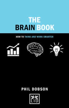 Hardcover The Brain Book: How to Think and Work Smarter Book