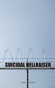 Paperback Suicidal Hellraiser Pain and Suffering to Redemption Book