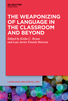 Hardcover The Weaponizing of Language in the Classroom and Beyond Book