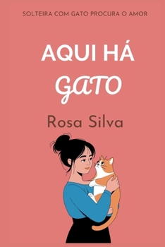 Aqui Há gato: Uma comédia romântica cão e gato (novela) (Portuguese Edition)