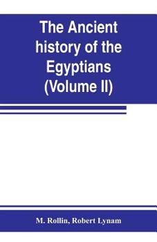 Paperback The ancient history of the Egyptians, Carthaginians, Assyrians, Medes and Persians, Grecians and Macedonians (Volume II) Book