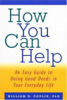 Paperback How You Can Help: An Easy Guide to Doing Good Deeds in Your Everyday Life Book