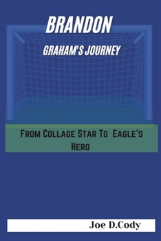 Paperback Brandon Graham Journey: From College star to Eagle's Hero Book