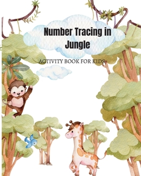 Paperback Number Tracing in Jungle: Activity Book for Kids: Tracing Numbers For Kindergarten and other Activities: Number Practice Workbook To Learn The N Book