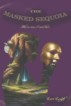 Paperback The Masked Sequoia: She is me, I am her Book