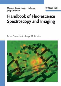 Hardcover Handbook of Fluorescence Spectroscopy and Imaging: From Single Molecules to Ensembles Book