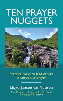 Paperback Ten Prayer Nuggets: Practical Ways to Lead Others in Corporate Prayer Book