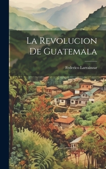 Hardcover La Revolucion De Guatemala [Spanish] Book